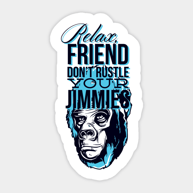 relax friens dont rustle your jimmies Sticker by positivedesigners